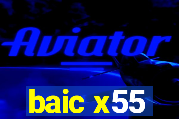 baic x55